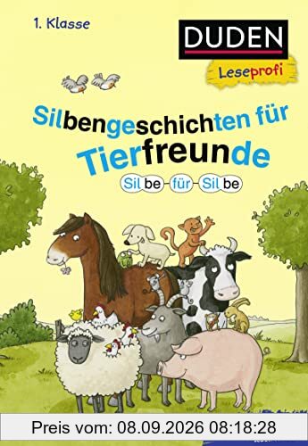 Duden Leseprofi – Silbe für Silbe: Silbengeschichten für Tierfreunde, 1. Klasse: Kinderbuch für Erstleser ab 6 Jahren (Lesen lernen Silbengeschichten 1. Klasse, Band 1)