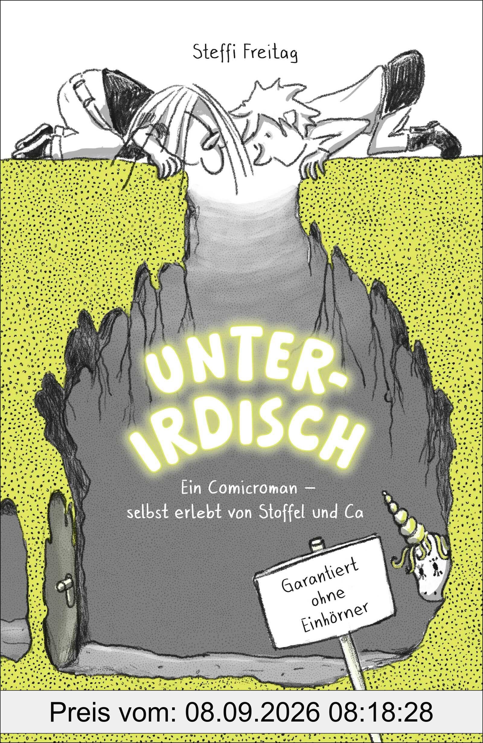 Unterirdisch. Ein Comicroman – selbst erlebt von Stoffel und Ca. Garantiert ohne Einhörner: Witziger Comicroman für Kinder ab 8 Jahren (Stoffel und Ca-Kollektion, Band 2)