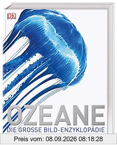 Ozeane: Die große Bild-Enzyklopädie