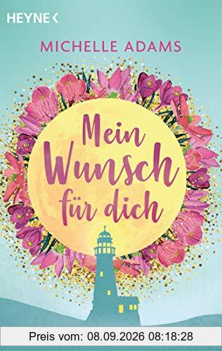 Mein Wunsch für dich: Roman - Für die große Liebe ist es nie zu spät!