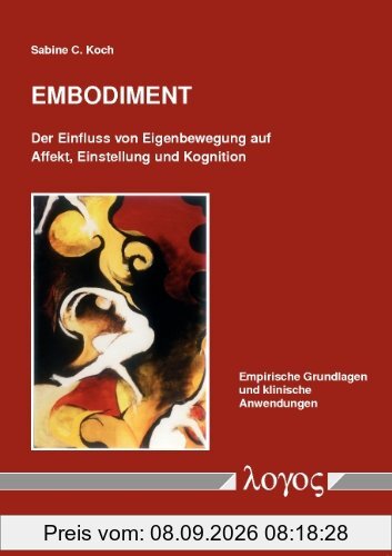 Embodiment: Der Einfluss von Eigenbewegung auf Affekt, Einstellung und Kognition: Empirische Grundlagen und klinische Anwendungen