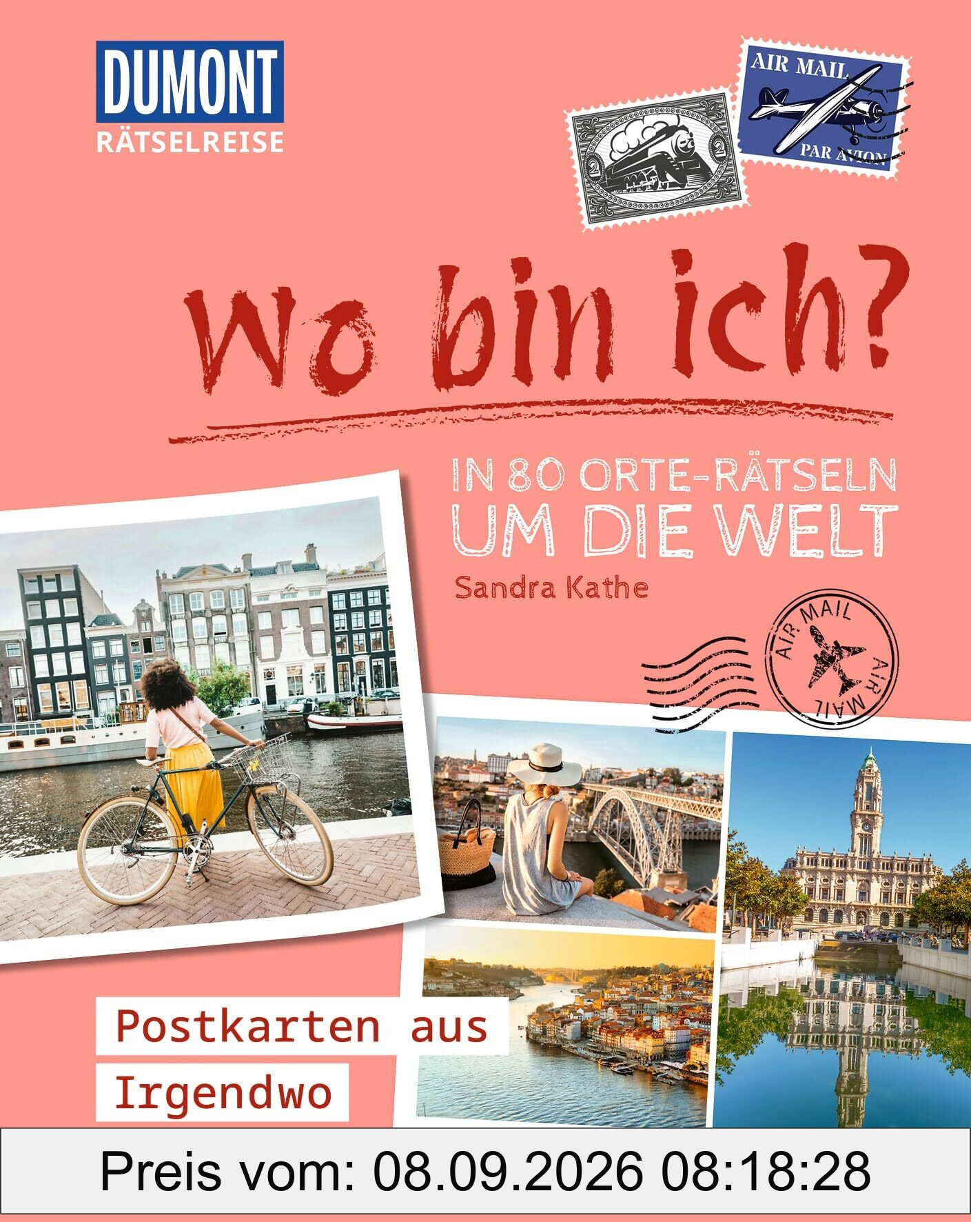Rätselreise: Wo bin ich? – In 80 Orte-Rätseln um die Welt: Postkarten aus Irgendwo (DUMONT Geschenkbuch)