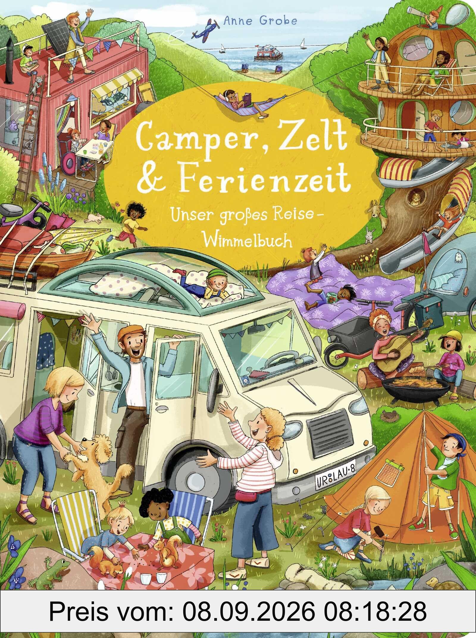 Camper, Zelt und Ferienzeit. Unser großes Reise-Wimmelbuch: Urlaub-Wimmelbuch für Autofahrten und zur Vorbereitung auf den ersten gemeinsamen Urlaub
