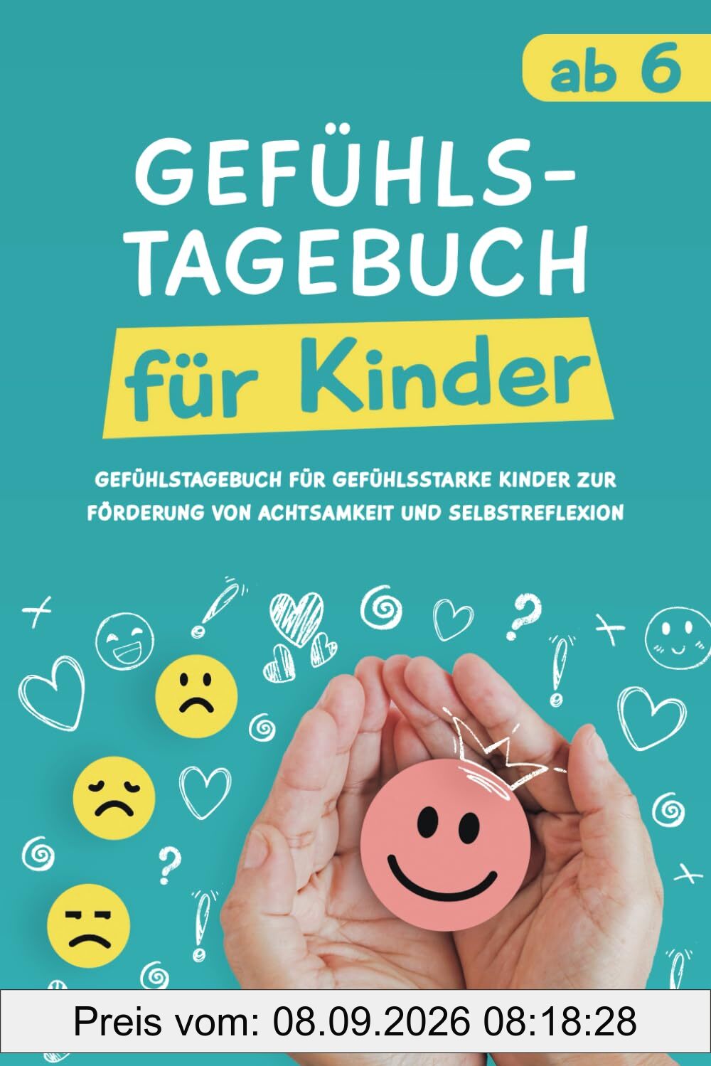Gefühlstagebuch für Kinder: Gefühlstagebuch für gefühlsstarke Kinder zur Förderung von Achtsamkeit und Selbstreflexion