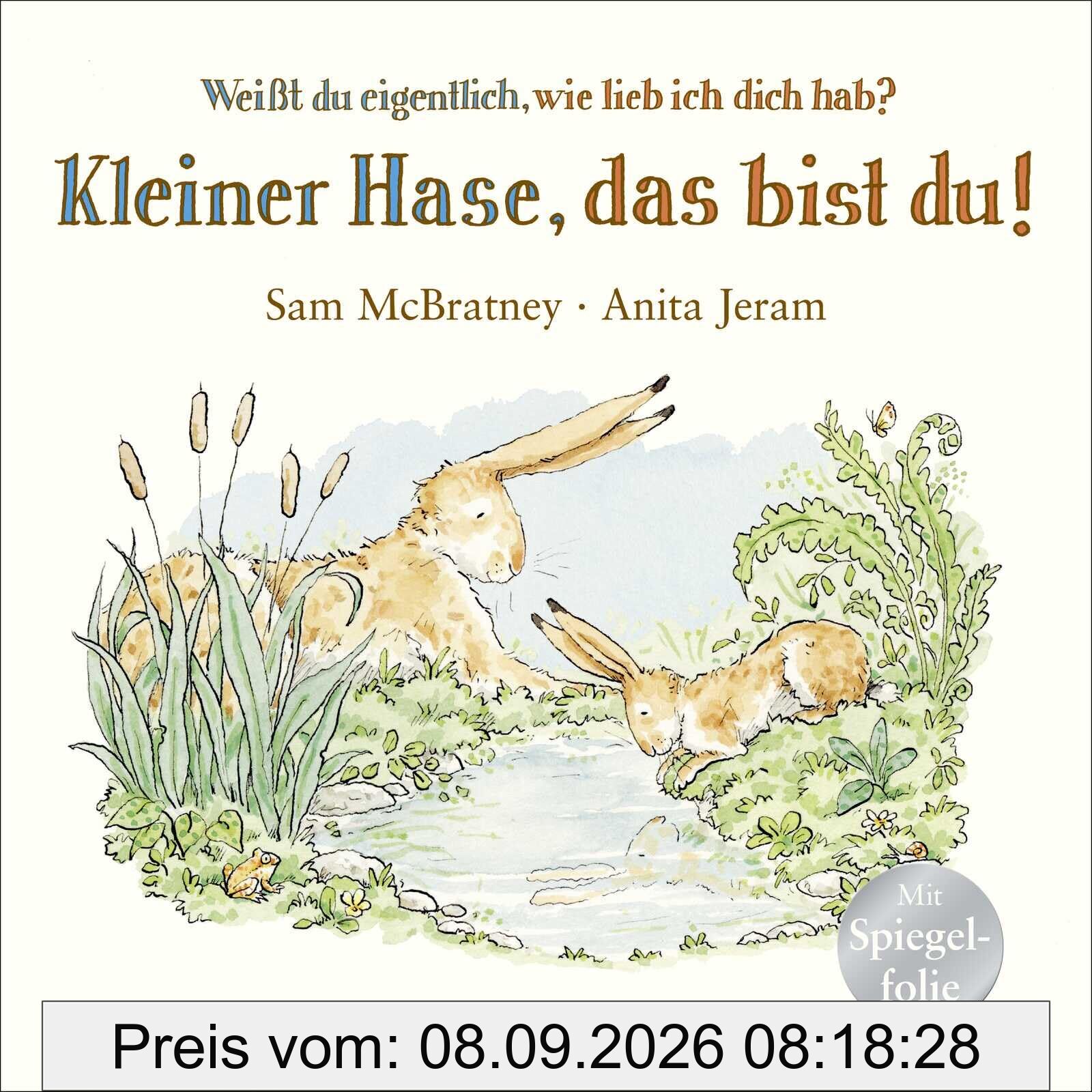 Weißt du eigentlich, wie lieb ich dich hab? Kleiner Hase, das bist du!: Pappbilderbuch mit Spiegel-Folie für Kinder ab 2 Jahren