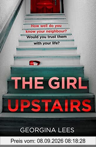 The Girl Upstairs: An absolutely gripping psychological thriller debut with a jaw-dropping twist from a stunning new voice in crime fiction