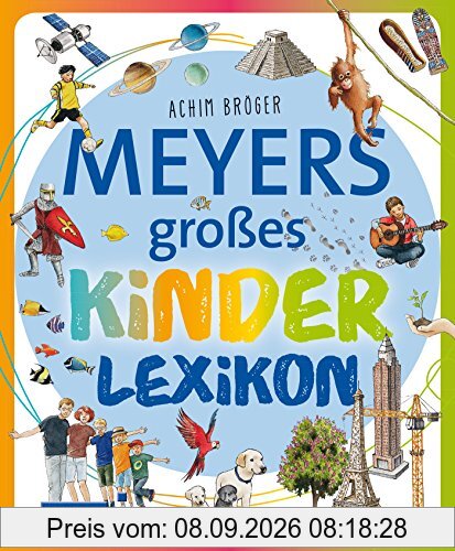 Meyers großes Kinderlexikon: Sachgeschichten zum Nachschlagen, Lesen und Vorlesen
