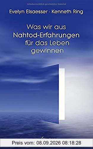 Was wir aus Nahtod-Erfahrungen für das Leben gewinnen