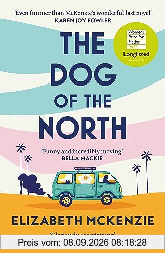 The Dog of the North: LONGLISTED FOR THE WOMEN’S PRIZE FOR FICTION 2023