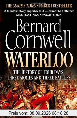 Waterloo: The History of Four Days, Three Armies and Three Battles