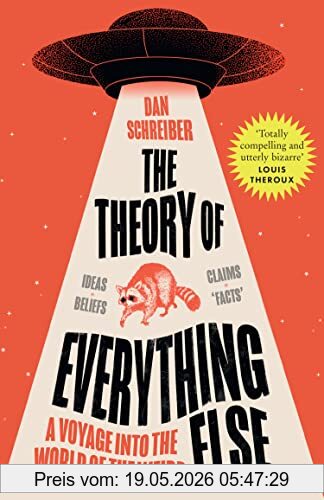 Dan Schreiber The Theory Of Everything Else, A Voyage Into The World Of The Weird