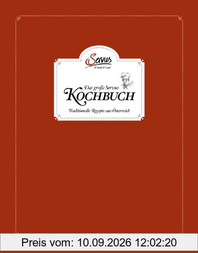 Das große Servus in Stadt & Land Kochbuch: Traditionelle Rezepte aus Österreich