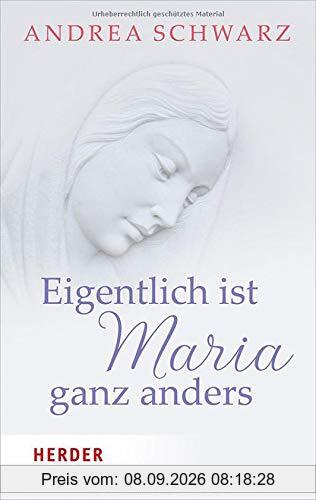 Eigentlich ist Maria ganz anders (Herder Spektrum)