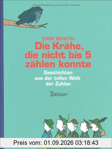 Die Krähe, die nicht bis 5 zählen konnte: Geschichten aus der tollen Welt der Zahlen