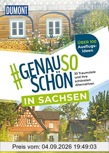DuMont #genausoschön in Sachsen: 33 Traumziele und ihre schönsten Alternativen