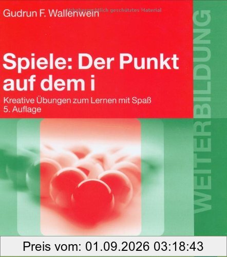 Spiele: Der Punkt auf dem i: Kreative Übungen zum Lernen mit Spaß (Beltz Weiterbildung)