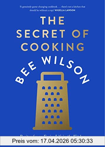 Bee Wilson The Secret Of Cooking, Recipes For An Easier Life In The Kitchen