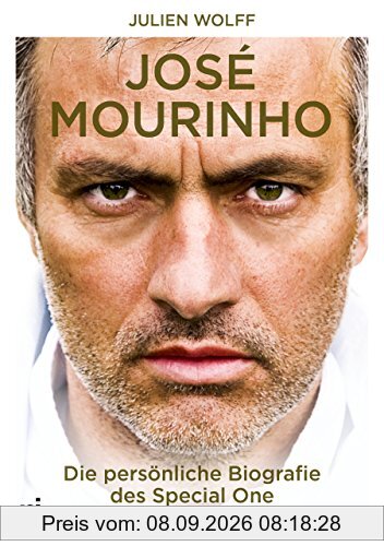 José Mourinho: Die Biografie. Mit einem Vorwort von Mesut Özil