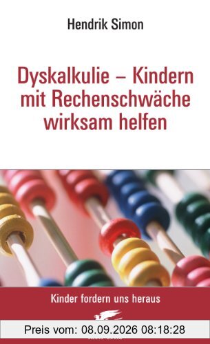 Dyskalkulie - Kindern mit Rechenschwäche wirksam helfen