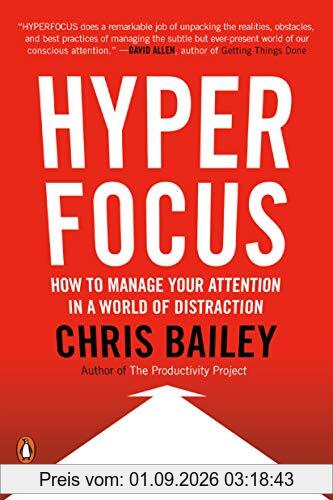 Hyperfocus: How to Manage Your Attention in a World of Distraction