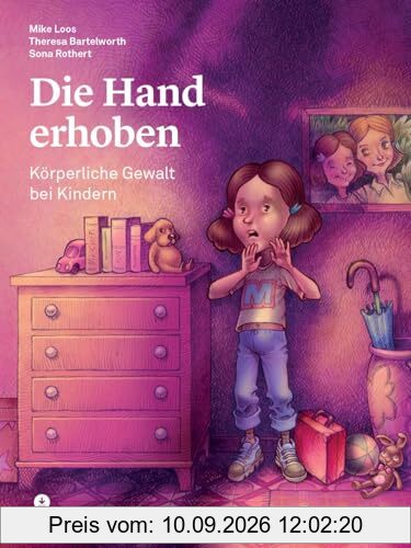 Die Hand erhoben: Körperliche Gewalt bei Kindern (Psychologische Kinderbücher)