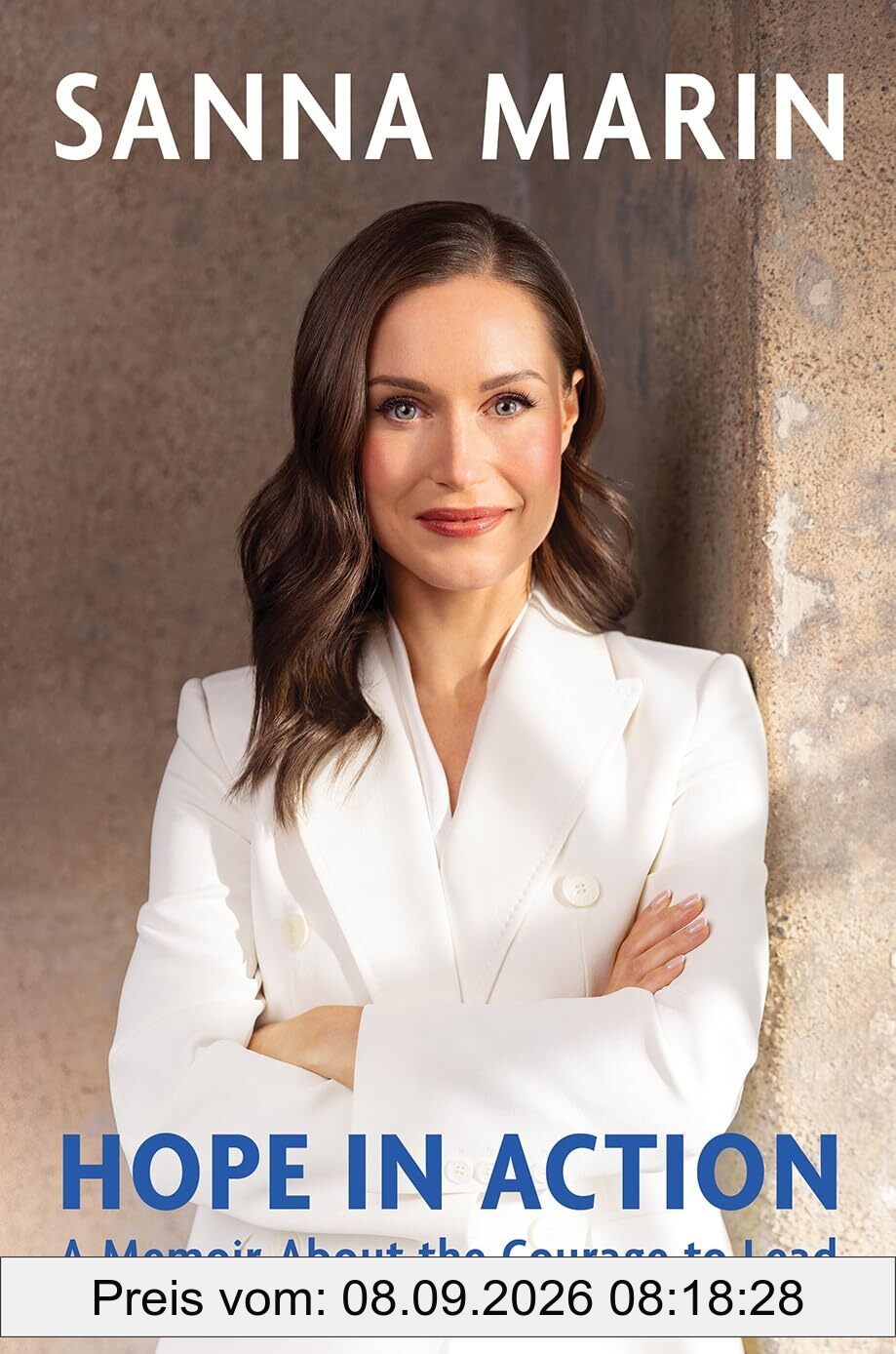 Hope in Action: A Memoir About the Courage to Lead from the Former Prime Minister of Finland
