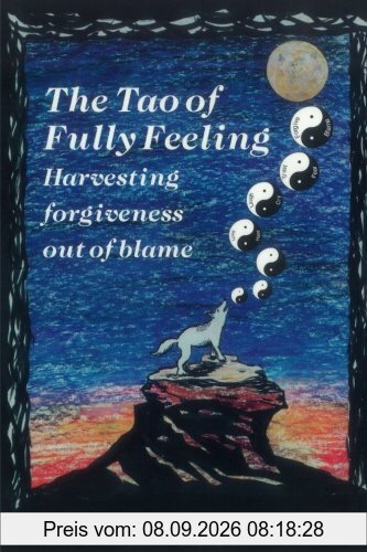The Tao of Fully Feeling: Harvesting Forgiveness out of Blame