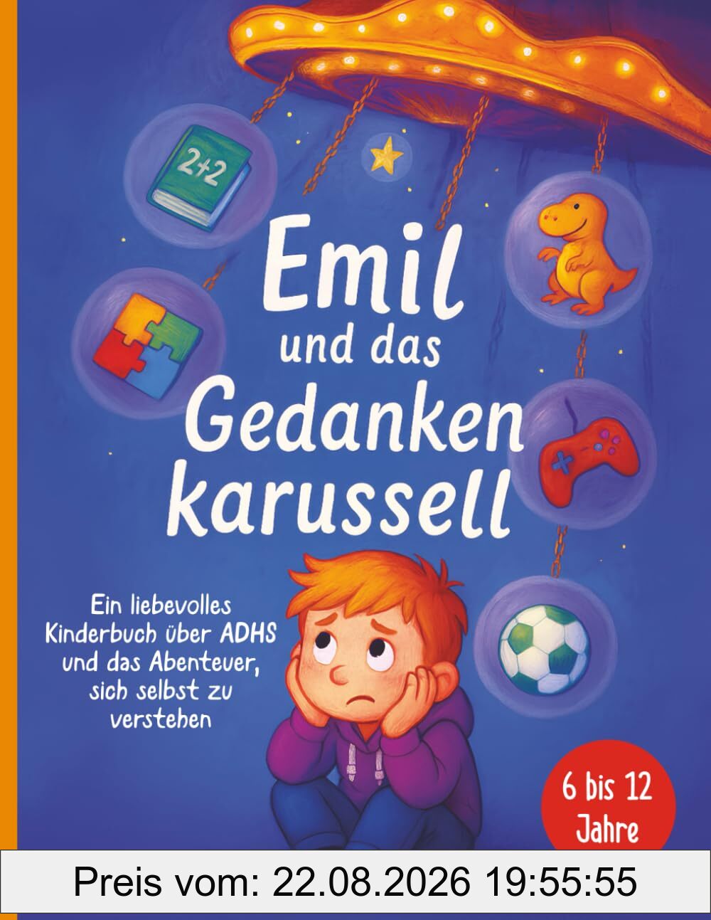 Emil und das Gedankenkarussell: Ein liebevolles Kinderbuch über ADHS und das Abenteuer, sich selbst zu verstehen