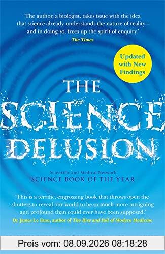 The Science Delusion: Freeing the Spirit of Enquiry (NEW EDITION)