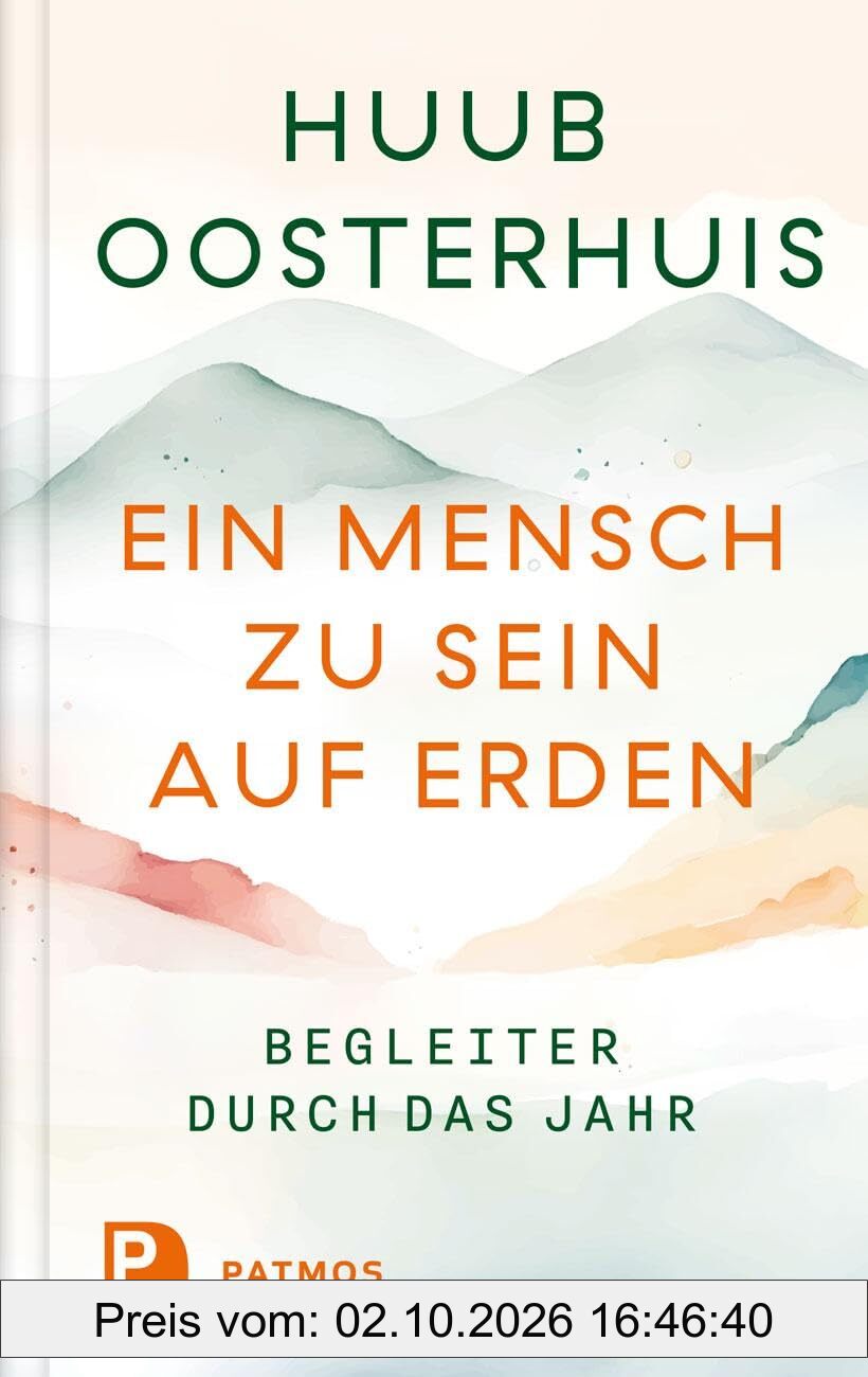 Ein Mensch zu sein auf Erden: Begleiter durch das Jahr