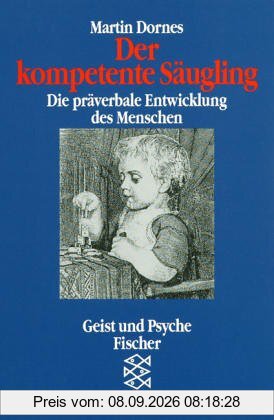 Der kompetente Säugling: Die präverbale Entwicklung des Menschen
