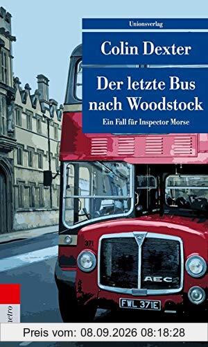 Der letzte Bus nach Woodstock: Kriminalroman. Ein Fall für Inspector Morse 1 (Unionsverlag Taschenbücher)