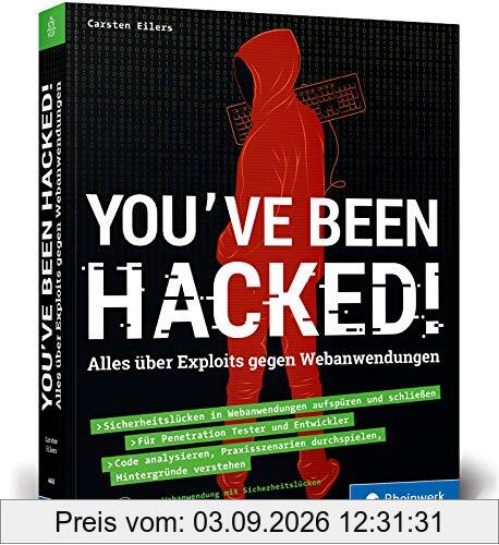 You’ve been hacked!: Alles über Exploits gegen Webanwendungen.