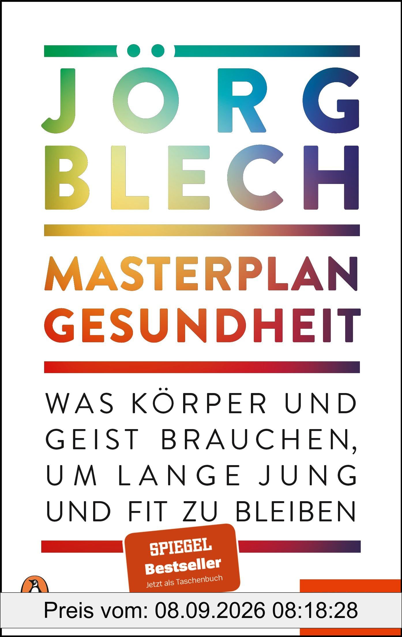 Masterplan Gesundheit: Was Körper und Geist brauchen, um lange jung und fit zu bleiben - Ein SPIEGEL-Buch