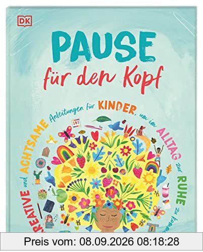 Pause für den Kopf: Kreative und achtsame Anleitungen für Kinder, um im Alltag zur Ruhe zu kommen