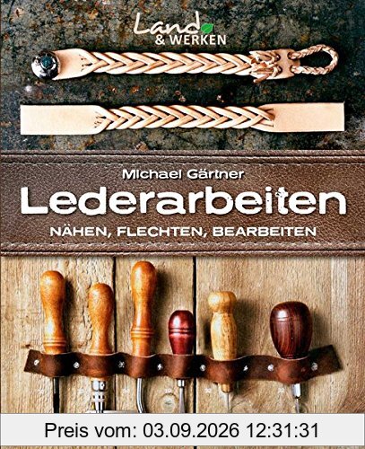 Lederarbeiten: Nähen, Flechten, Bearbeiten