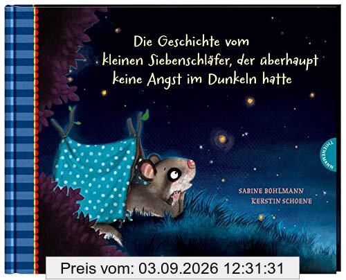 Die Geschichte vom kleinen Siebenschläfer, der überhaupt keine Angst im Dunkeln hatte (5) (Der kleine Siebenschläfer, Band 5)