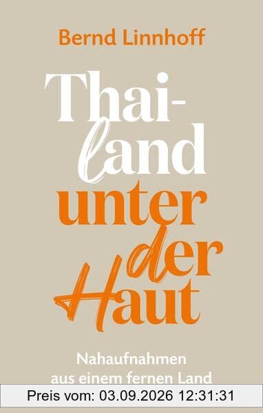 Thailand unter der Haut: Nahaufnahmen aus einem fernen Land
