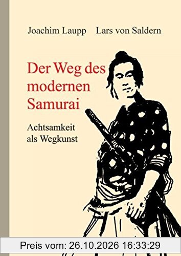 Der Weg des modernen Samurai: Achtsamkeit als Wegkunst