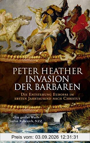 Invasion der Barbaren: Die Entstehung Europas im ersten Jahrtausend nach Christus
