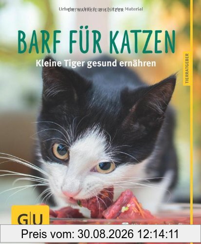 BARF für Katzen: Kleine Tiger gesund ernähren (GU Tierratgeber)