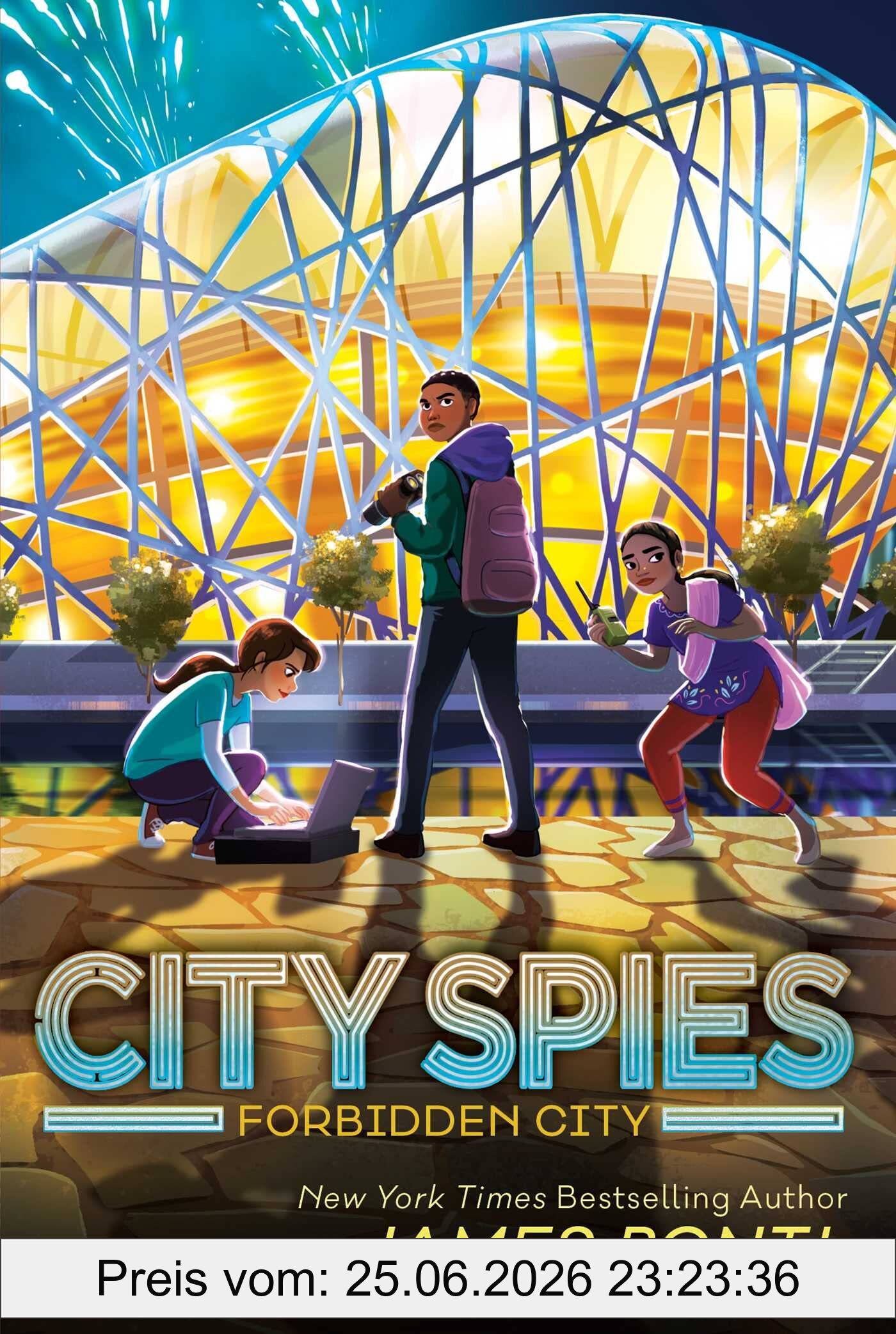 James Ponti Forbidden City, Volume 3 (City Spies, Band 3)