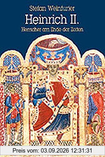 Heinrich II. (1002-1024): Herrscher am Ende der Zeiten (Biografien)