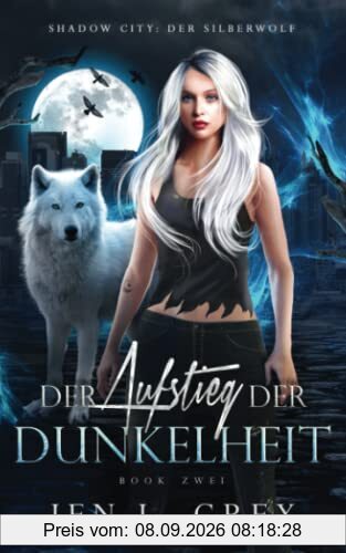 Der Aufstieg der Dunkelheit (Shadow City: Die Silberwolf Serie, Band 2)
