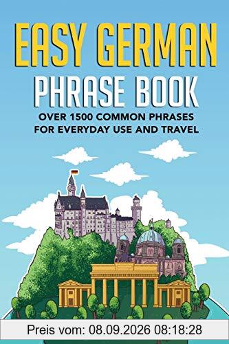 Easy German Phrase Book: Over 1500 Common Phrases For Everyday Use And Travel