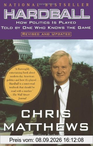 Hardball: How Politics Is Played Told By One Who Knows The Game