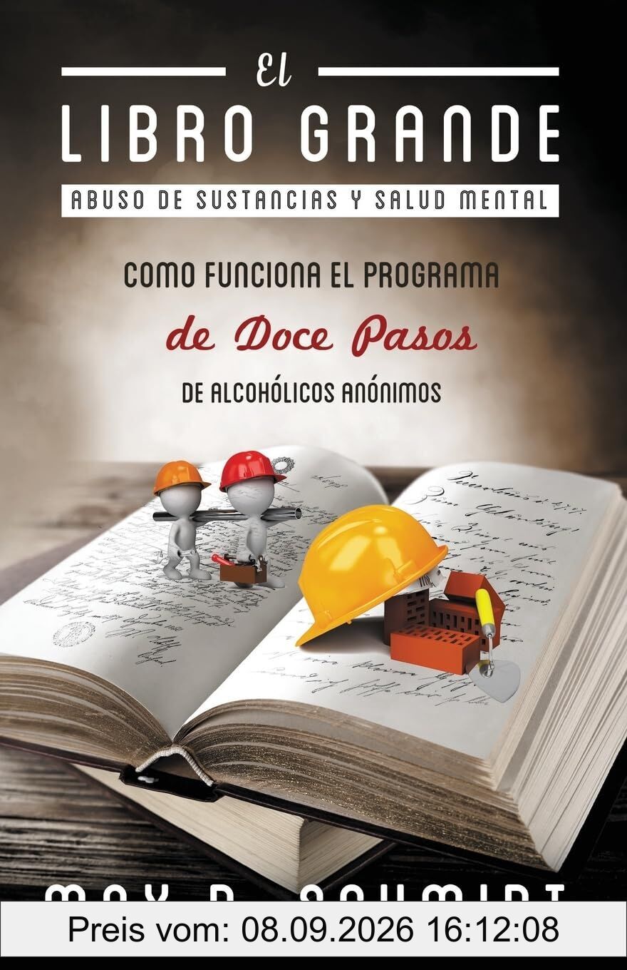 El Libro Grande: Como funciona el programa de Doce Pasos de Alcohólicos Anónimos (Trastorno por consumo de alcohol, Band 1)