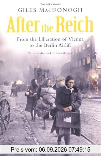 After the Reich: From the Liberation of Vienna to the Berlin Airlift