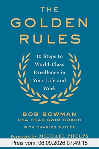 The Golden Rules: Finding World-Class Excellence in Your Life and Work