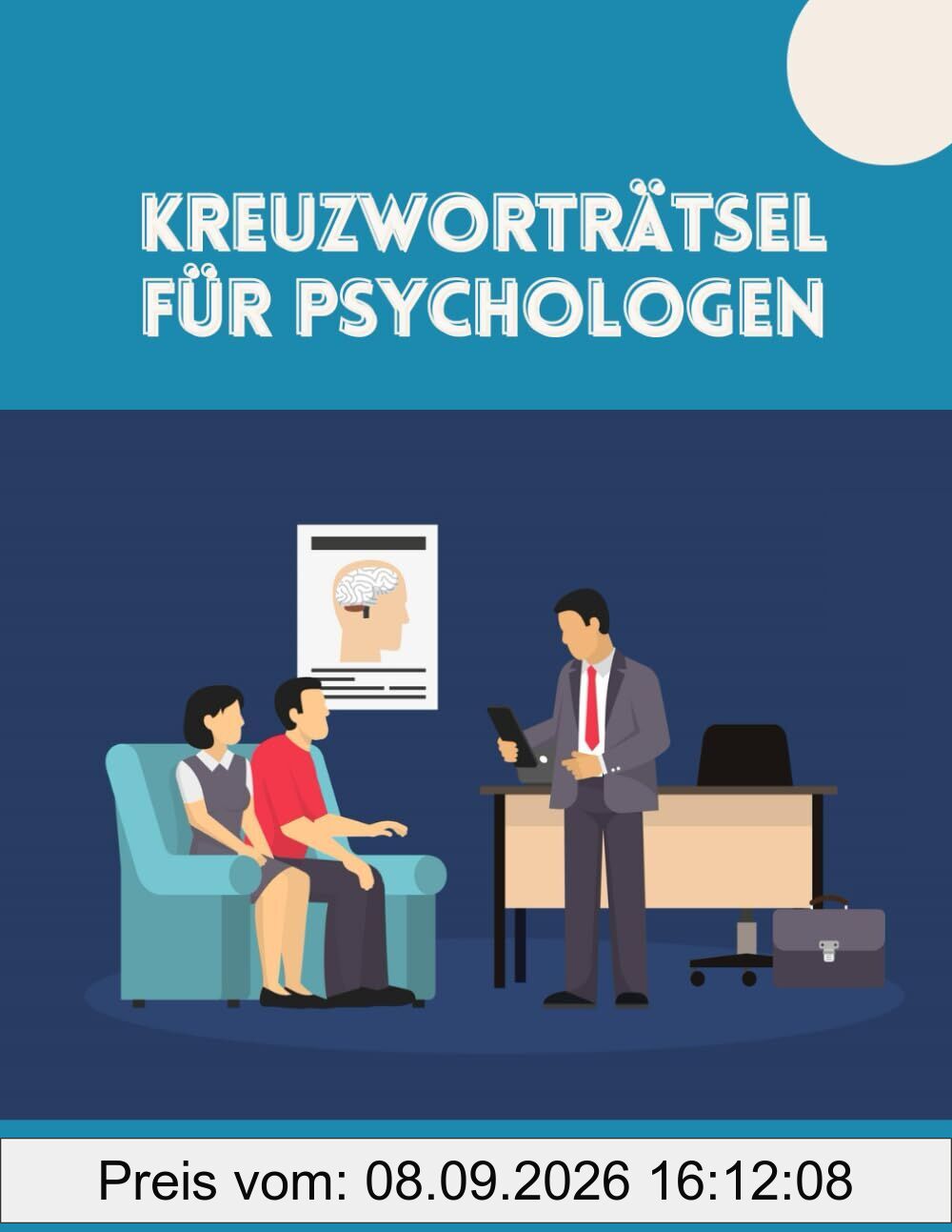 Kreuzworträtsel: Rätselbuch für Psychiater und Psychiaterinnen, Psychotherapeuten: Rätselspaß für psychiatrische Fachkräfte: Rätselsammlung für psychiatrische Experten